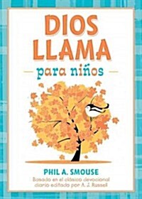 Dios Llama Para Ninos: Basado En El Clasico Devocional Diario Editado Por A. J. Russell = God Calling for Kids (Paperback)