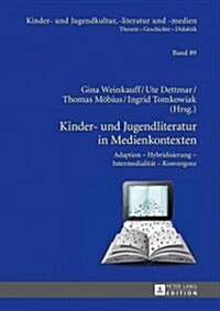 Kinder- Und Jugendliteratur in Medienkontexten: Adaption - Hybridisierung - Intermedialitaet - Konvergenz (Hardcover)