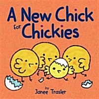 A New Chick for Chickies: An Easter and Springtime Book for Kids (Board Books)