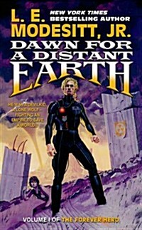 Dawn for a Distant Earth: The Forever Hero, Volume 1 (Mass Market Paperback)