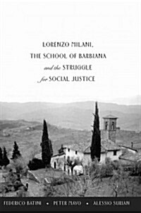 Lorenzo Milani, the School of Barbiana and the Struggle for Social Justice (Hardcover)