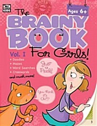 Brainy Book for Girls, Volume 1, Ages 6 - 11: Volume 1 (Paperback)