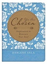 You Are Chosen: Inspiration to Reassure Your Soul (Imitation Leather)