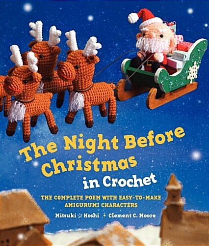 The Night Before Christmas in Crochet: The Complete Poem with Easy-To-Make Amigurumi Characters (Paperback)