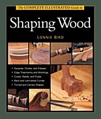 The Complete Illustrated Guide to Shaping Wood (Paperback)