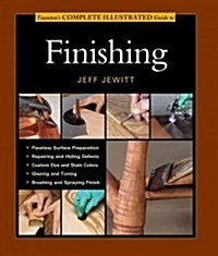 Tauntons Complete Illustrated Guide to Finishing (Paperback, Illustrated)