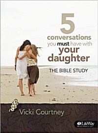 5 Conversations You Must Have with Your Daughter - Bible Study Book: The Bible Study (Paperback)