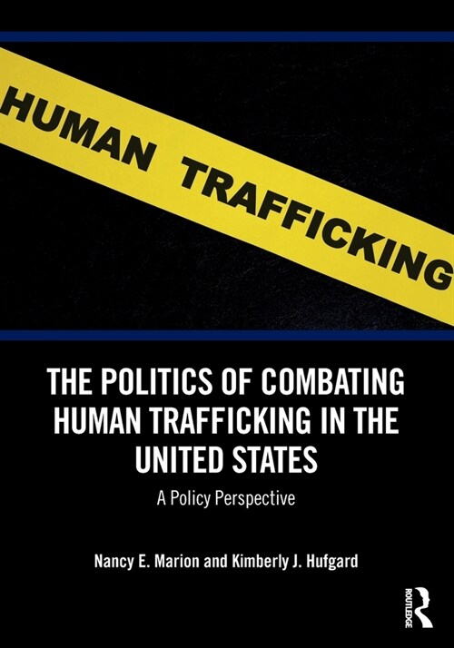 The Politics of Combating Human Trafficking in the United States : A Policy Perspective (Paperback)