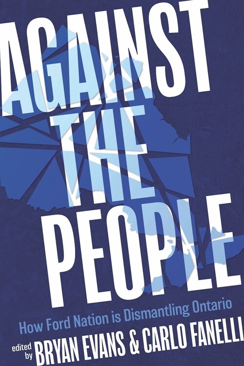 Against the People: How Ford Nation Is Dismantling Ontario (Paperback)