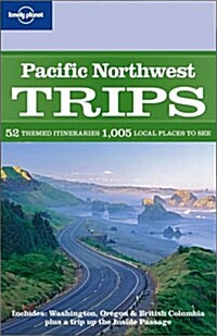 Lonely Planet Pacific Northwest Trips (Paperback, 1st)