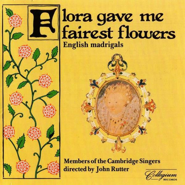 [중고] [수입] The Cambridge Singers / John Rutter : ‘Flora Gave Me Fairest Flowers‘ (English Madrigals)