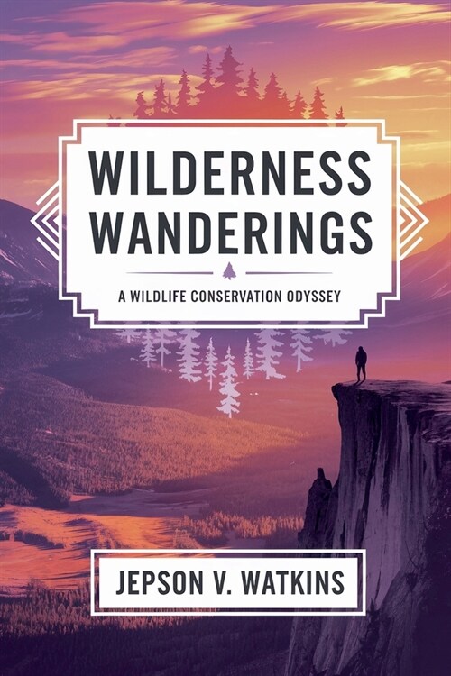 Wilderness Wanderings: A Wildlife Conservation Odyssey (Paperback)