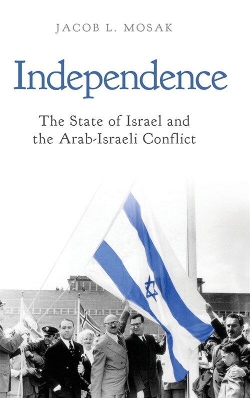 Independence: The State of Israel and the Arab-Israeli Conflict (Hardcover)