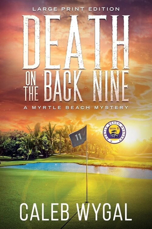 Death on the Back Nine - Large Print Edition: A Myrtle Beach Mystery (Paperback)