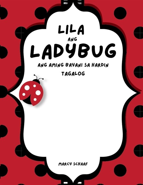 Lila ang Ladybug Ang aming Bayani sa Hardin (Tagalog) Lila the Ladybug (Paperback)