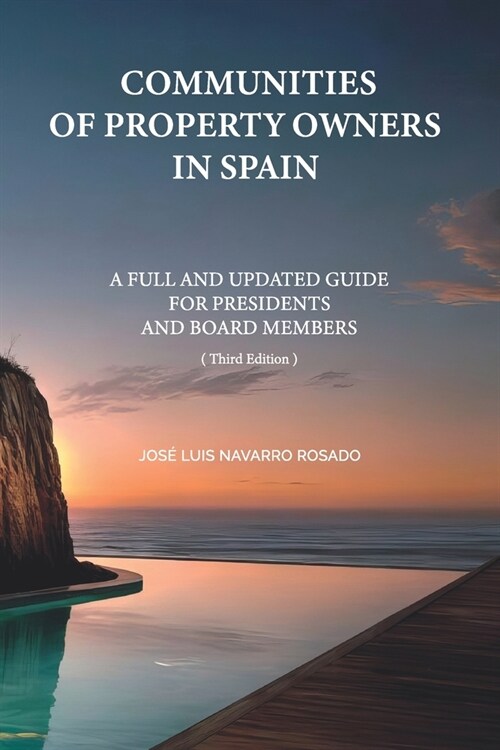 Communities of Property Owners in Spain: A Full and Updated Guide for Presidents and Board Members (Paperback)