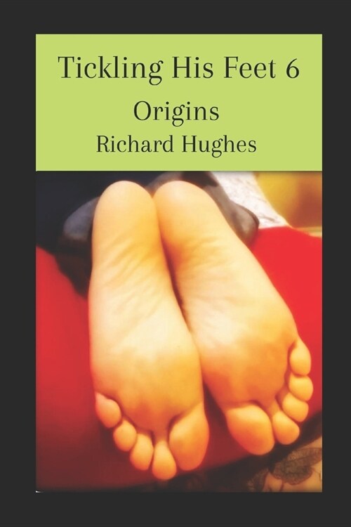 Tickling His Feet 6: Origins (Paperback)