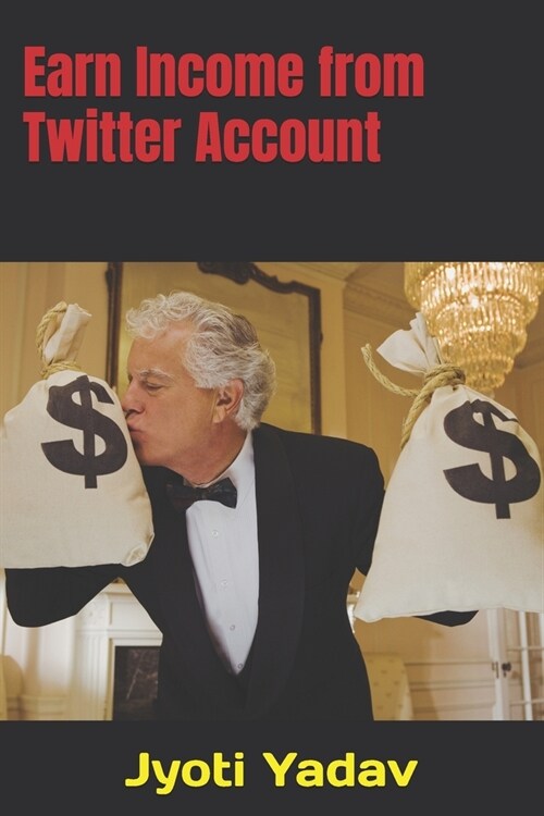 Earn Income from Twitter Account (Paperback)