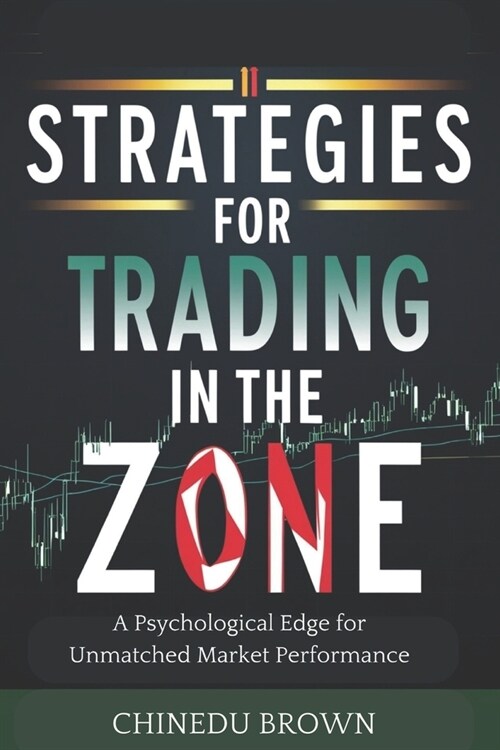 Strategies for Trading in The Zone: A Psychological Edge for Unmatched Market Performance (Paperback)