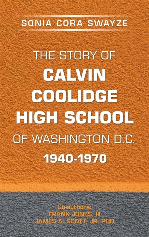 The Story of Calvin Coolidge High School of Washington D.C. 1940-1970 (Hardcover)