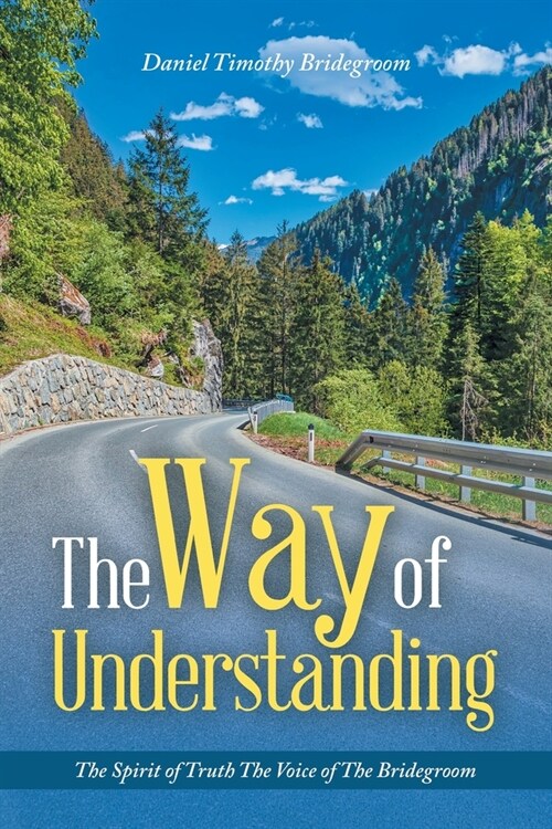 The Way of Understanding: The Spirit of Truth The Voice of The Bridegroom (Paperback)