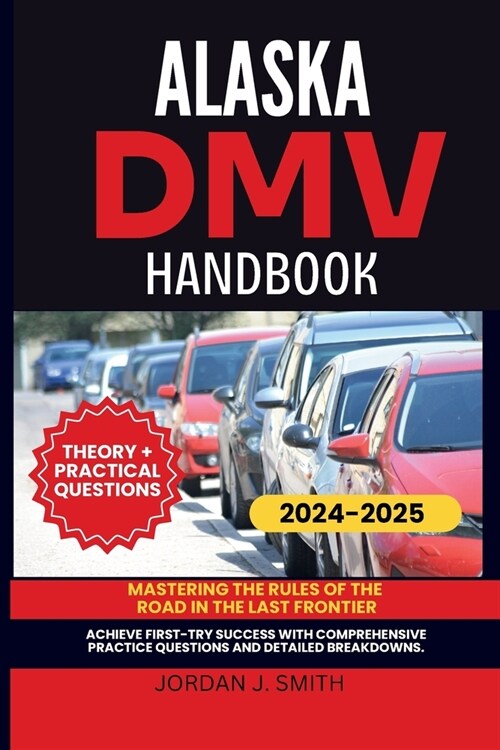 Alaska DMV Handbook: Mastering the Rules of the Road in the Last Frontier (Paperback)