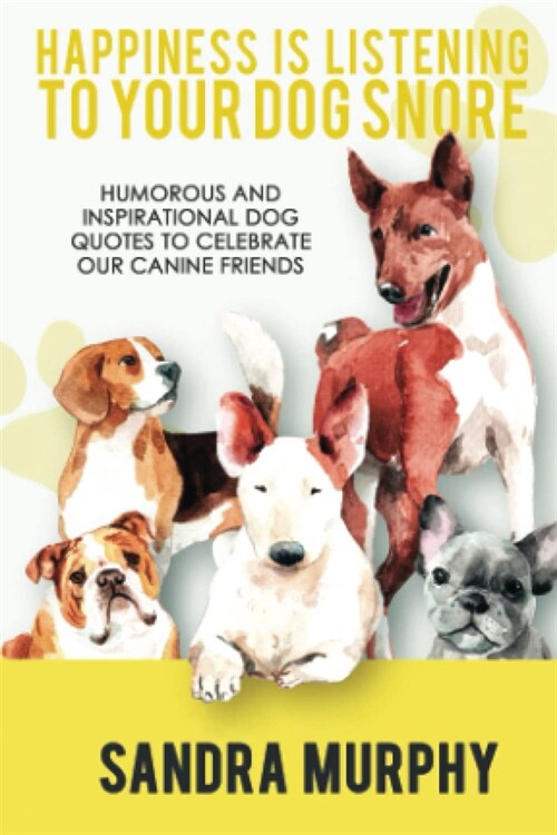 Happiness Is Listening to Your Dog Snore (Paperback)