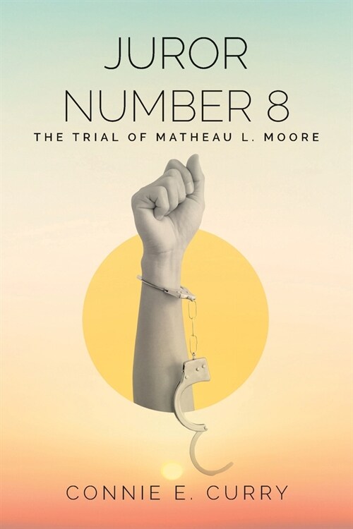 Juror Number 8: The Trial of Matheau L. Moore (Paperback)