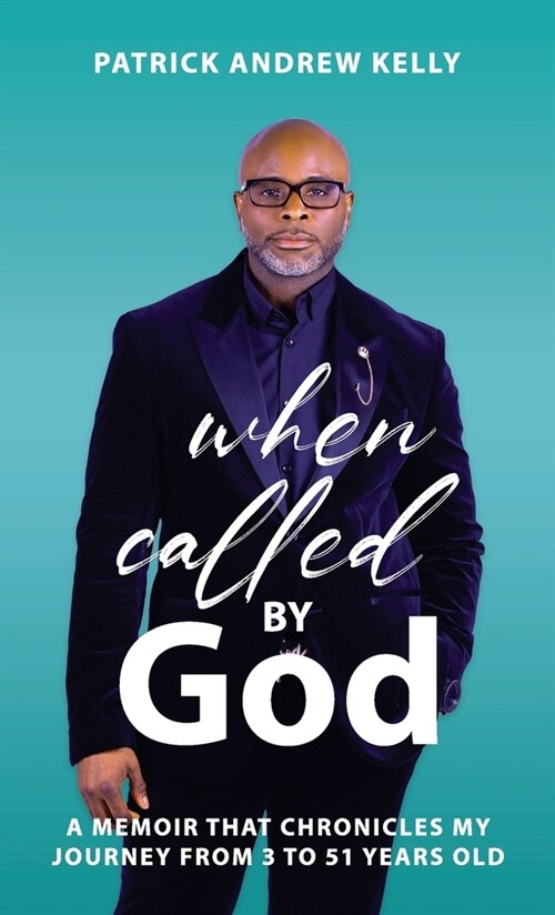 When Called By God, A Memoir That Chronicles My Journey From 3 To 51 Years Old (Hardcover)