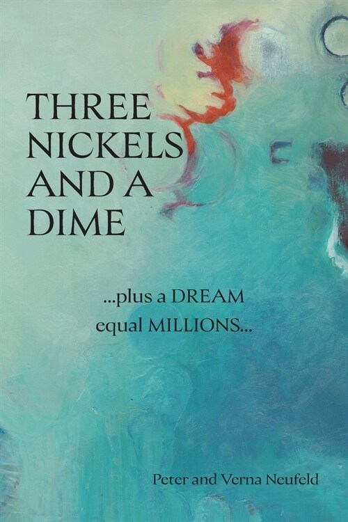 Three Nickels and a Dime: ...Plus a Dream Equal Millions... (Paperback)