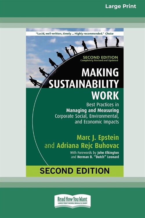 Making Sustainability Work: Best Practices in Managing and Measuring Corporate Social, Environmental, and Economic Impacts: Second Edition [LP 16 (Paperback)