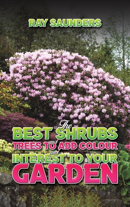 The Best Shrubs and Trees to Add Colour and Interest to Your Garden (Hardcover)