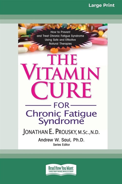 The Vitamin Cure for Chronic Fatigue Syndrome: How to Prevent and Treat Chronic Fatigue Syndrome Using Safe and Effective Natural Therapies [LP 16 Pt (Paperback)