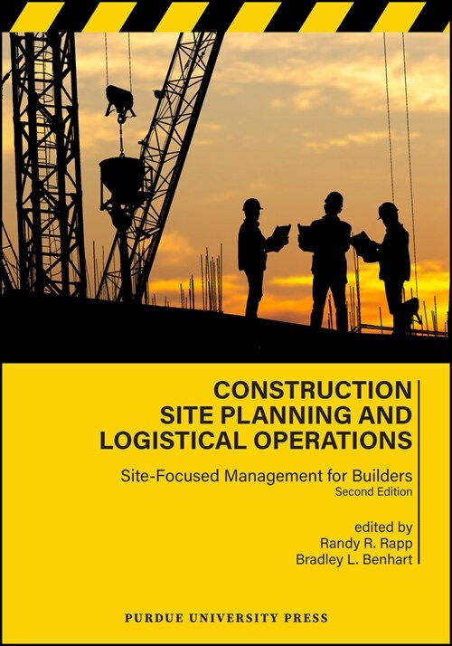 Construction Site Planning and Logistical Operations: Site-Focused Management for Builders, Second Edition (Paperback, 2)