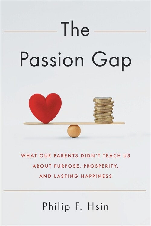 The Passion Gap: What Our Parents Didnt Teach Us About Purpose, Prosperity, and Lasting Happiness (Paperback)