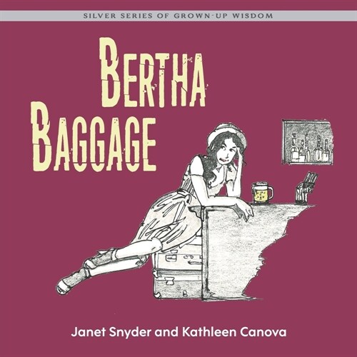 Bertha Baggage: Silver Series of Grown-Up Wisdom (Paperback)