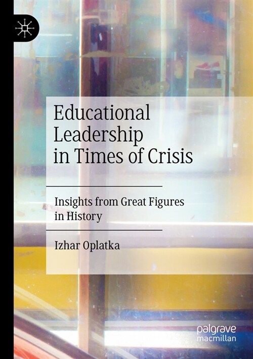 Educational Leadership in Times of Crisis: Insights from Great Figures in History (Paperback, 2023)