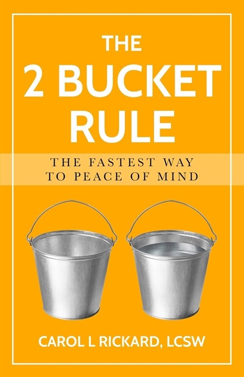 The 2 Bucket Rule: The Fastest Way To Peace of Mind (Paperback)