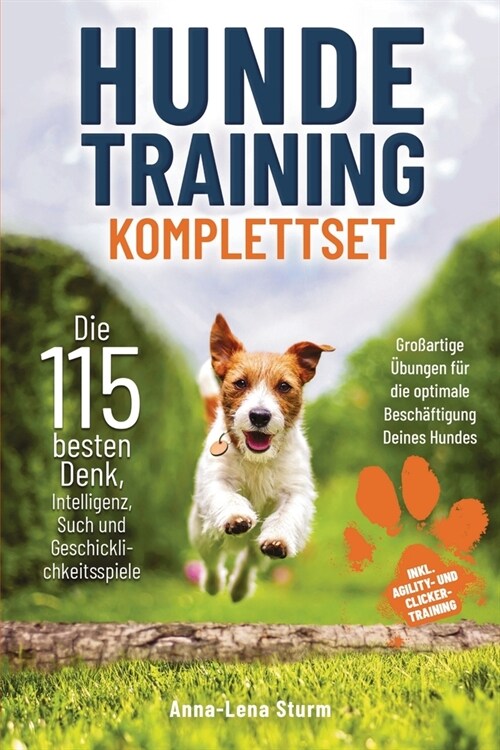 Hundetraining Komplett - Das gro? 9 in 1 Hunde-Buch: Grundkommandos Geschicklichkeits-, Such-, Intelligenz-, Ausdauer-, Wasser- & Gruppenspiele I Agi (Paperback)