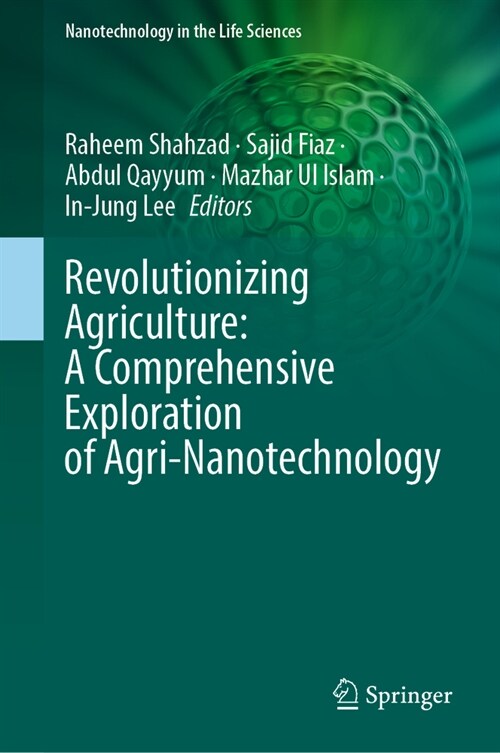 Revolutionizing Agriculture: A Comprehensive Exploration of Agri-Nanotechnology (Hardcover, 2024)