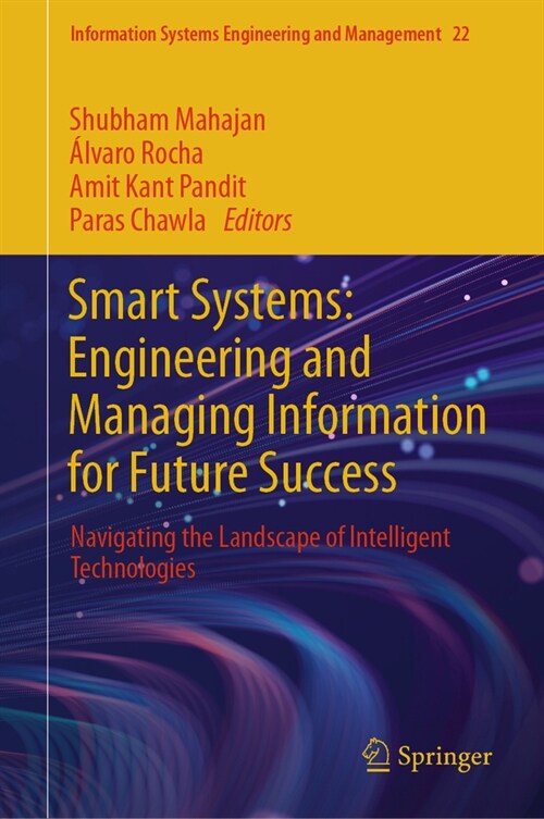 Smart Systems: Engineering and Managing Information for Future Success: Navigating the Landscape of Intelligent Technologies (Hardcover, 2025)