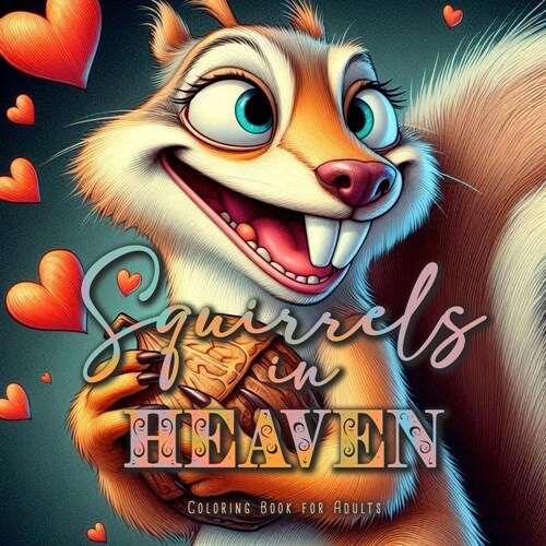 Squirrels in Heaven Coloring Book for Adults: Grayscale Squirrels Coloring Book Autumn Animals Coloring Book for Adults (Paperback)