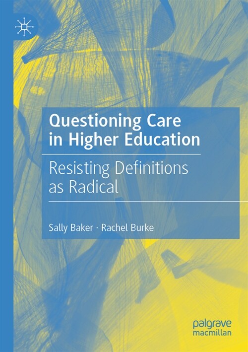 Questioning Care in Higher Education: Resisting Definitions as Radical (Paperback, 2023)