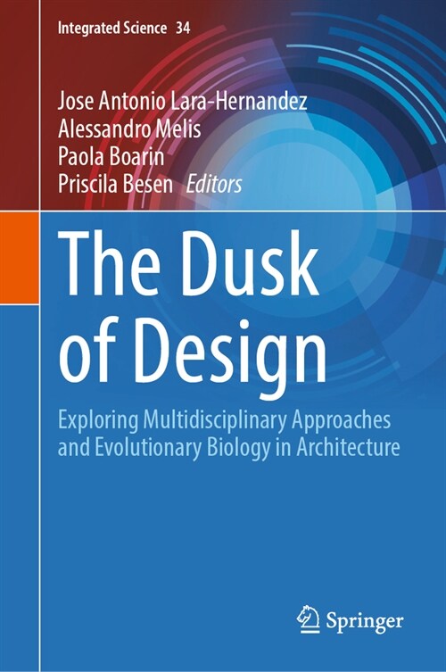 The Dusk of Design: Exploring Multidisciplinary Approaches and Evolutionary Biology in Architecture (Hardcover, 2025)