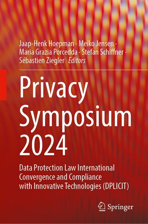 Privacy Symposium 2024: Data Protection Law International Convergence and Compliance with Innovative Technologies (Dplicit) (Hardcover, 2025)