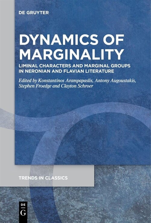 Dynamics of Marginality: Liminal Characters and Marginal Groups in Neronian and Flavian Literature (Paperback)