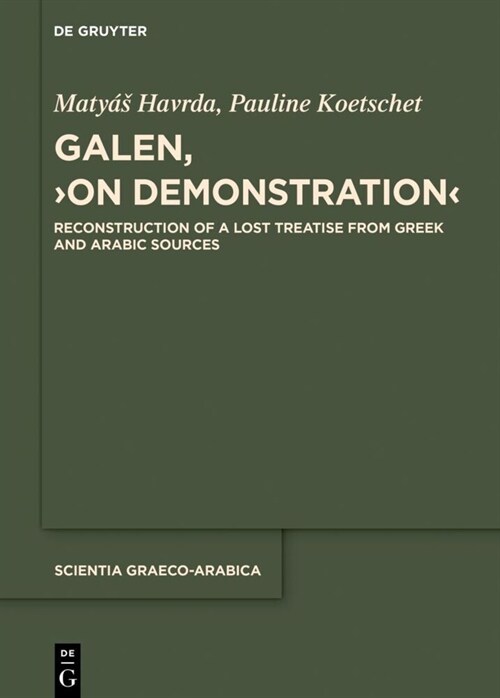 Galen, On Demonstration: Reconstruction of a Lost Treatise from Greek and Arabic Sources (Hardcover)