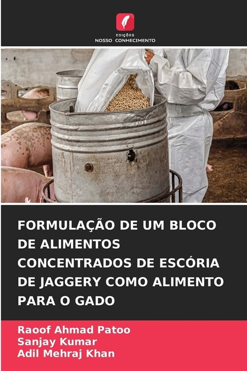 Formula豫o de Um Bloco de Alimentos Concentrados de Esc?ia de Jaggery Como Alimento Para O Gado (Paperback)