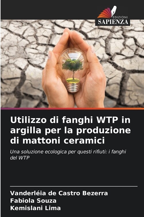 Utilizzo di fanghi WTP in argilla per la produzione di mattoni ceramici (Paperback)