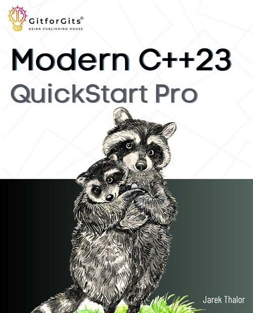 Modern C++23 QuickStart Pro: Advanced programming including variadic templates, lambdas, async IO, multithreading and thread sync (Paperback)